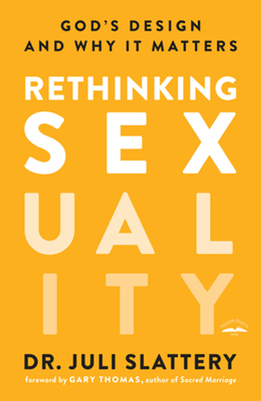 Rethinking Sexuality: God’s Design and Why It Matters