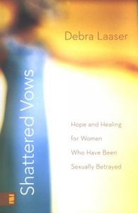 Shattered Vows: Hope and Healing for Women Who Have Been Sexually Betrayed