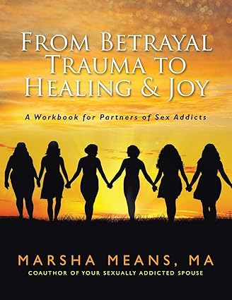 From Betrayal Trauma to Healing & Joy by Marsha Means