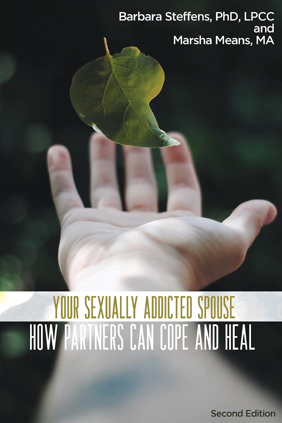 Your Sexually Addicted Spouse by Dr. Barbara Steffens & Marsha Means